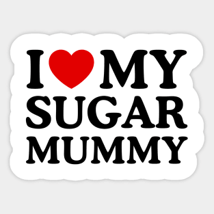 I LOVE MY SUGAR MUMMY Sticker